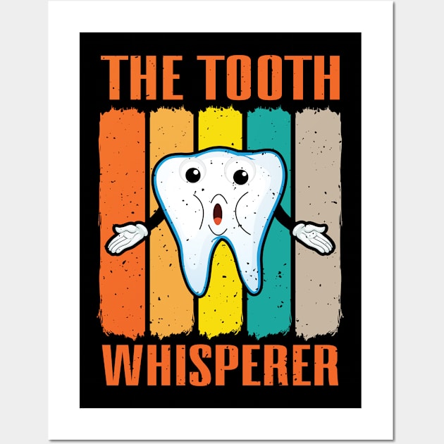 the Tooth Whisperer Wall Art by maxcode